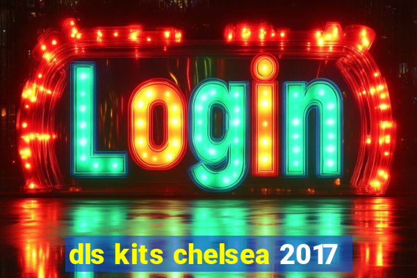 dls kits chelsea 2017